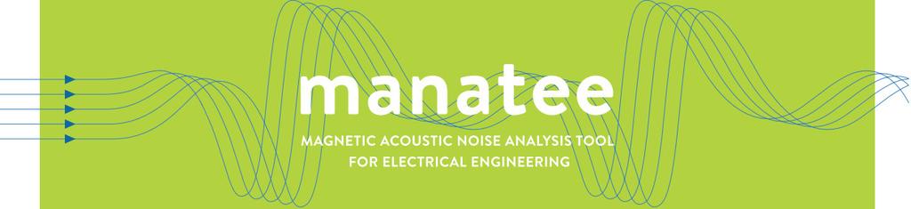 MANATEE SIMULATION SOFTWARE Magnetic Acoustic Noise Analysis Tool for Electrical
