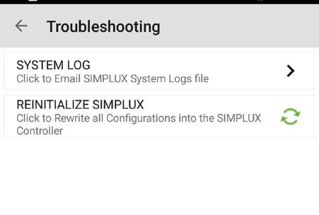 SYSTEM LOG: System Logs can be emailed to technical support for further troubleshooting. RE-INITIALIZE SIMPLUX: Rewrites all configuration data into the SIMPLUX Controller. 2.