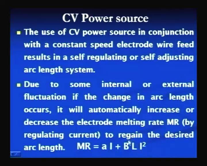 (Refer Slide Time: 02:07) The constant voltage power sources are mainly used in arc welding of arc welding process which are semiautomatic in nature and used competitively thin or small electrodes.