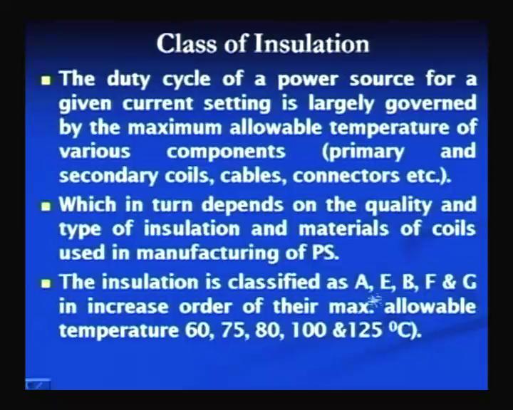 (Refer Slide Time: 55:35) The class of insulation determines to a great extent the ability to withstand at high temperature of the cable and the coils which has been used in the power sources.
