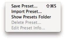 83 Preset Save Preset: Saves the current Effect Stack as a new preset. Import Preset: Opens the import preset dialog to help you import presets you have downloaded.