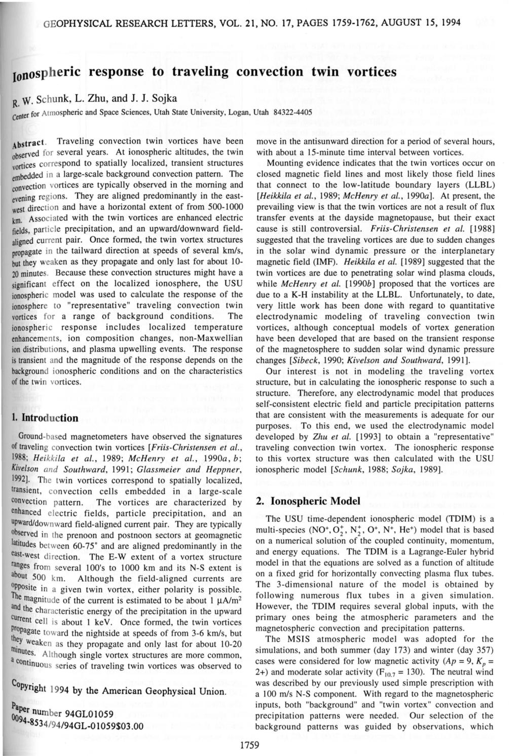 GEOPHYSCAL RESEARCH LETTERS, VOL. 21, NO. 17, PAGES 1759-1762, AUGUST 15,1994 Jon os heric response to traveling convection twin vortices t W. Schunk, L. Zhu, and J. J. Sojka Center for Atmo pheric and Space Sciences,, Logan, Utah 84322-4405 Abstract.