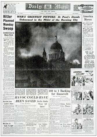 Source 1 Front page of the Daily Mail 31 December 1940 War s greatest picture: St Paul s stands unharmed in the midst of the burning city This picture is one that all Britain will cherish for it
