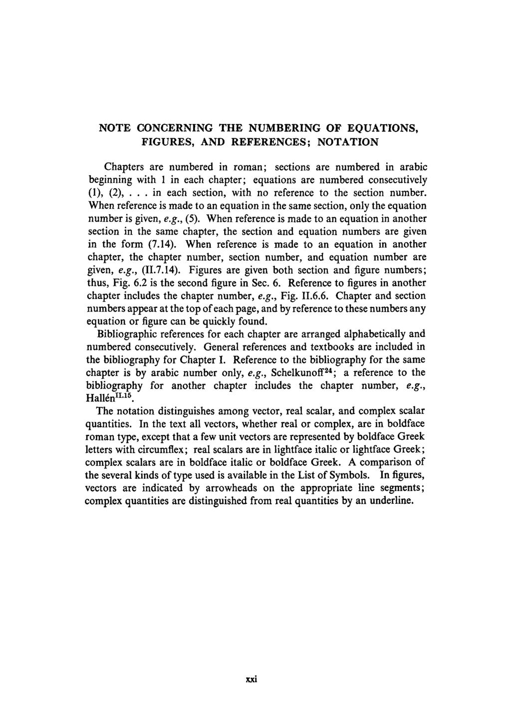 NOTE CONCERNING THE NUMBERING OF EQUATIONS, FIGURES, AND REFERENCES; NOTATION Chapters are numbered in roman; sections are numbered in arabic beginning with 1 in each chapter; equations are numbered