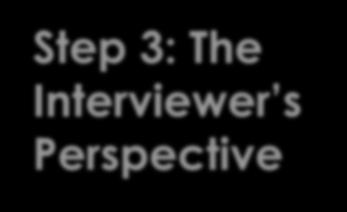 Step 3: The Interviewer s