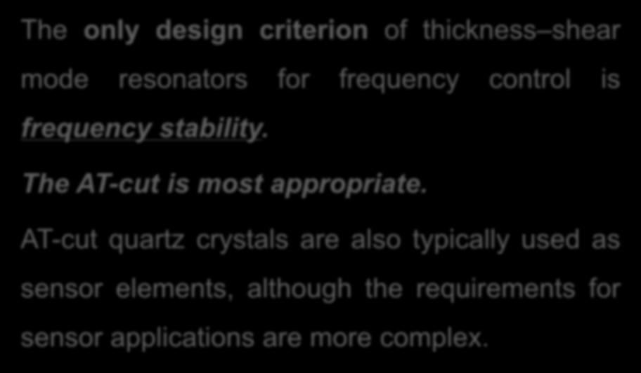 Modes of operation The only design criterion of thickness shear mode resonators for frequency control is frequency stability.