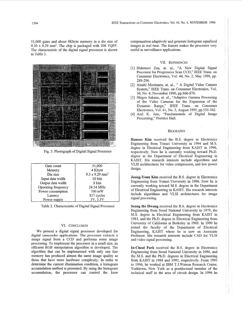 1394 BEE Transactions on Consumer Electronics, Vol. 44, No. 4, NOVEMBER 1998 51,000 gates and about 4Kbyte memory in a &e size of 9.30 x 9.29 nun2. The chip is packaged with 208 TQFP.
