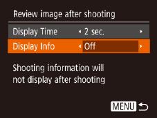 Changing the Screen Displayed after Shots Change the way images are displayed after shots as follows. Set [Display Time] to [ sec.], [4 sec.], [8 sec.], or [Hold] (= 40). Configure the setting.