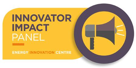 08 ENERGY CENTRE REVIEW 2017/18 09 OUR LINKING SMALL BUSINESSES WITH INDUSTRY TO ACCELERATE 387 NEW INNOVATORS IN OUR 24 INTRODUCING OUR INNOVATOR IMPACT PANEL We value the views of our innovation