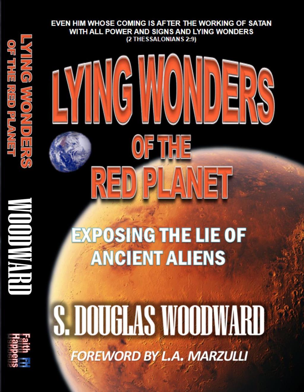 S. Douglas Woodward: Author of five previous books plus coauthored THE FINAL BABYLON LYING WONDERS OF THE RED PLANET Exposing the Lie of Ancient Aliens