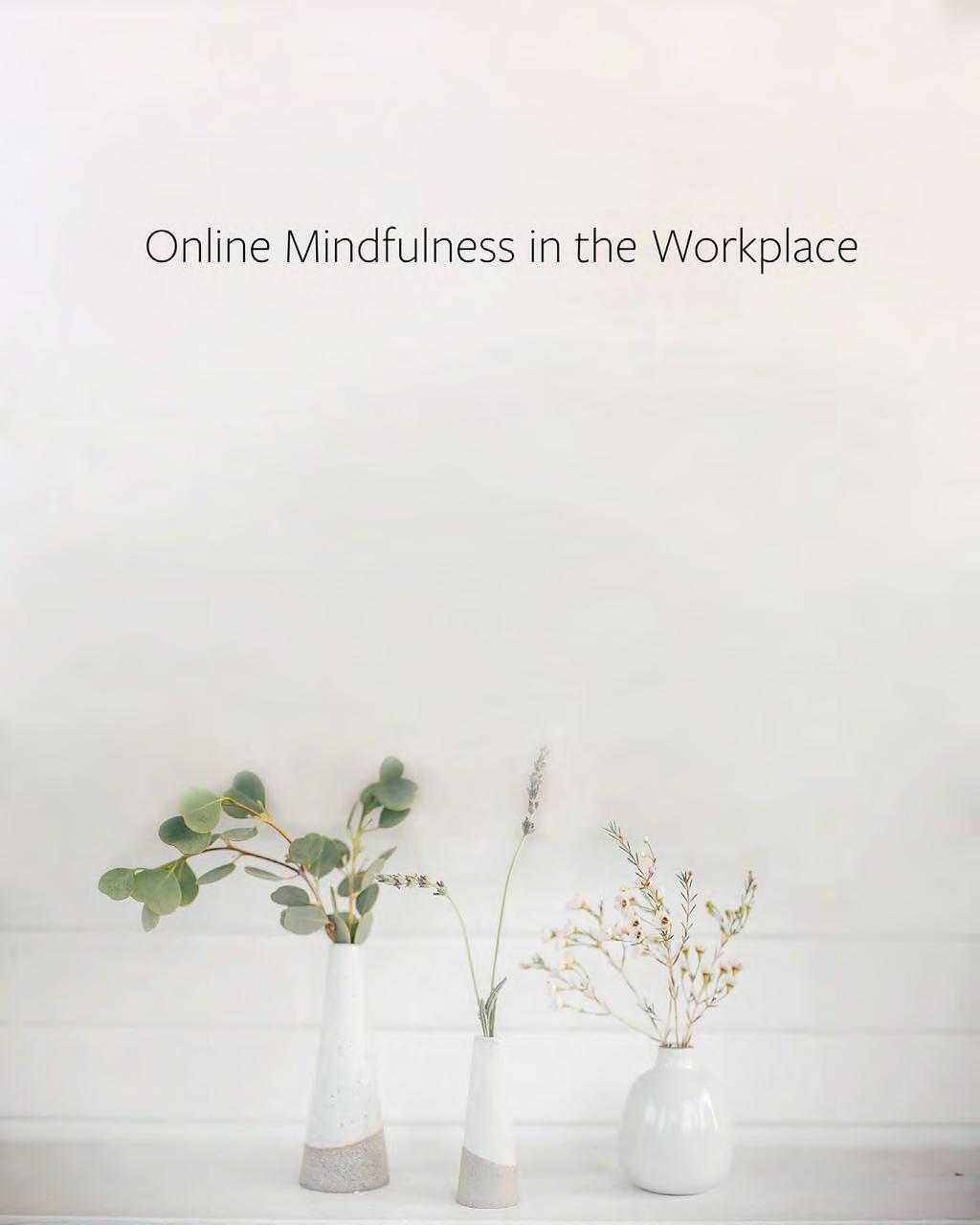 A study at Duke University showed equivalent results for online versus in-person mindfulness training at work.