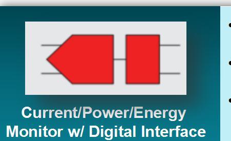 05 Current/Power/Energy Monitor w/ Digital Interface Highest accuracy Current/Power/Energy monitors in the industry Integrated power