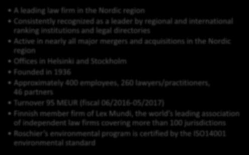 06/2016-05/2017) Finnish member firm of Lex Mundi, the world s leading association of independent law firms covering more than 100 jurisdictions Roschier s environmental program is certified by the