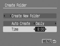 Various Shooting Methods 127 Setting the Day or Time for Automatic Folder Creation. 1 Select [Create Folder]. 1. Press the button. 2. Use the or button to select the [ ] menu. 3.