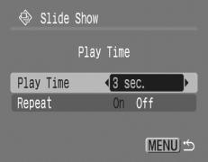150 Playback/Erasing Adjusting the Play Time and Repeat Settings Play Time Sets the duration that each image displays. Choose between 3 10 seconds, 15 seconds and 30 seconds.