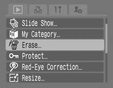 Playback/Erasing 169 1 Select [Erase]. 1. Press the button. 2. In the [ ] menu, use the or button to select. 3. Press the button. 2 Select an erasure method.