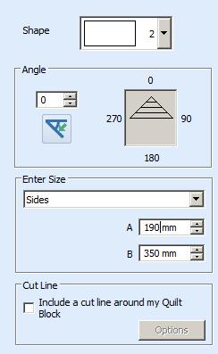 Click on the Wizard Tab. 3. Select Quilt Block. 4. Select. 5. Click Next. 6. Select shape 2, sides, enter A= 190mm and B=350mm.