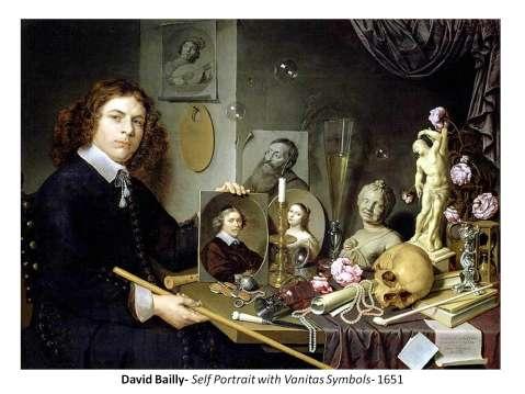 David Bailly- Self Portrait with Vanitas Symbols- 1651 The son of a Flemish calligrapher and fencing master, David Bailly first apprenticed to a local painter in Leiden and then to a portrait painter