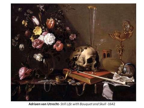 Adriaen van Utrecht- Still Life with Bouquet and Skull -1642 Still lifes were a great opportunity to show one's aptitude in painting textures and surfaces in great detail and with realistic light