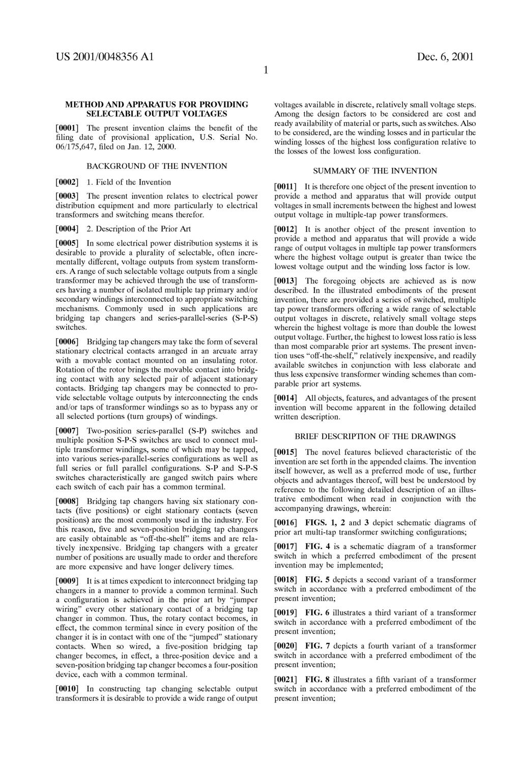 US 2001/0048356 A1 Dec. 6, 2001 METHOD AND APPARATUS FOR PROVIDING SELECTABLE OUTPUT VOLTAGES 0001. The present invention claims the benefit of the filing date of provisional application, U.S. Serial No.