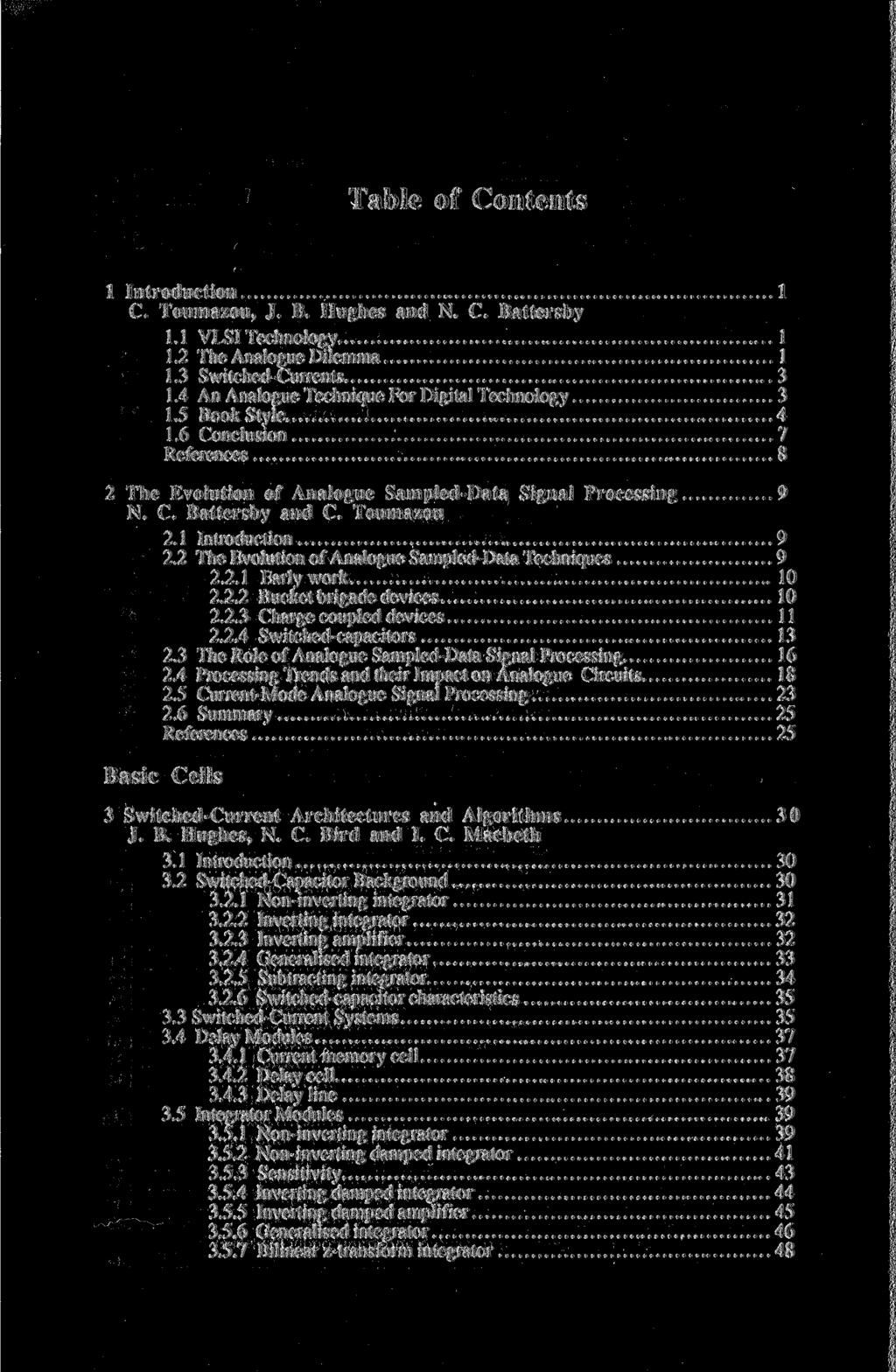 Table of Contents 1 Introduction 1 C. Toumazou, J. B. Hughes and N. С Battersby 1.1 VLSI Technology 1 1.2 The Analogue Dilemma 1 1.3 Switched-Currents 3 1.