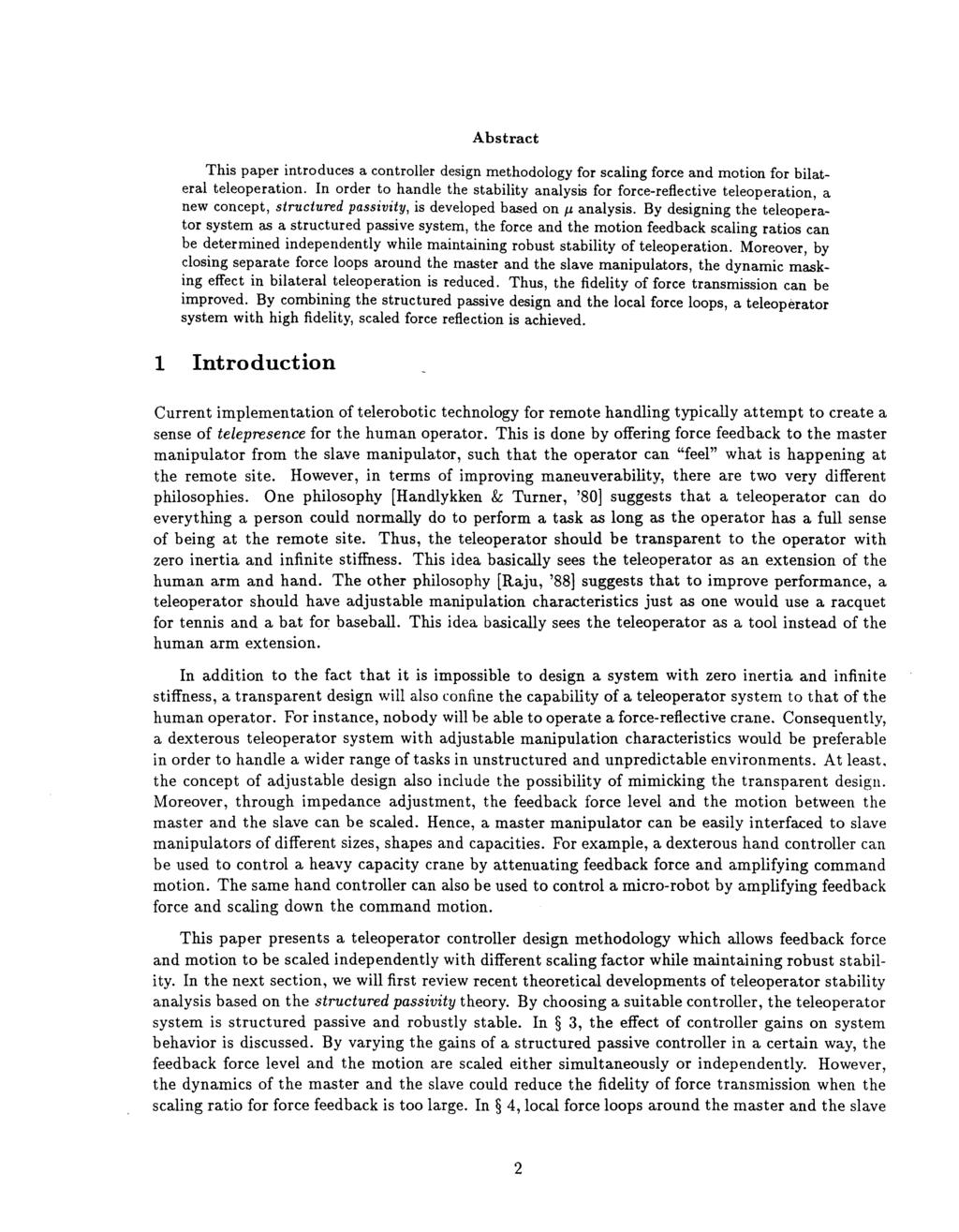 Abstract This paper introduces a controller design methodology for scaling force and motion for bilateral teleoperation.