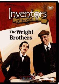 Inventors of the World: The Wright Brothers By exploring archival films, photographs and actual drawings and
