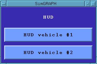 If there were four vehicles in the simulation, the HUD Selection Window would present the user with four buttons, HUDs for vehicles one through four.