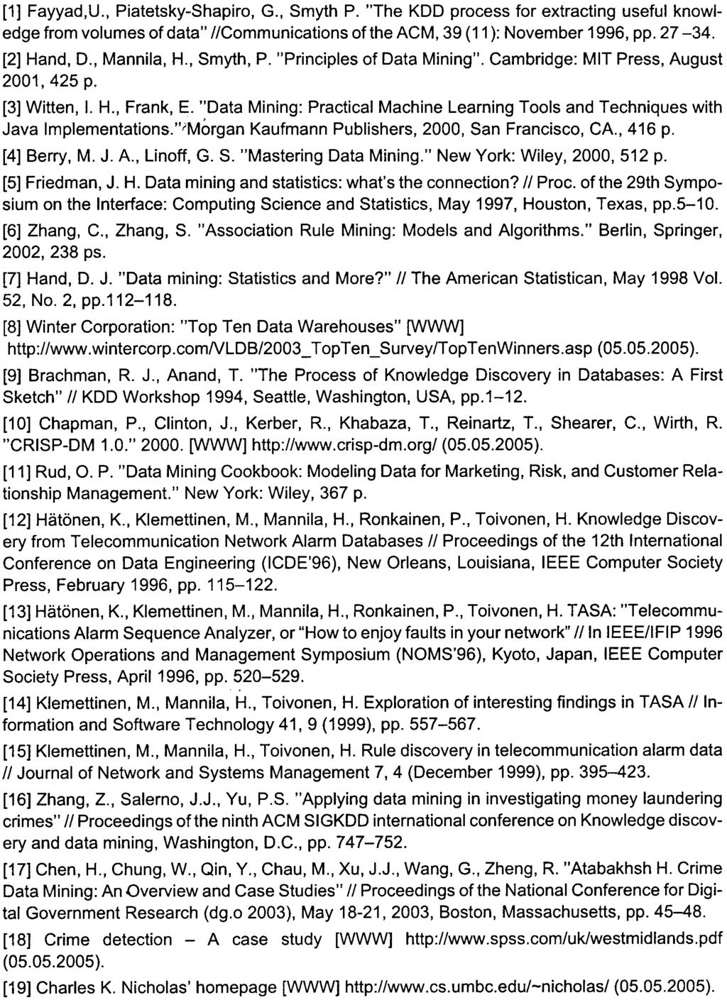 KIRJANDUS [1] Fayyad,U., Piatetsky-Shapiro, G., Smyth P. "The KDD process for extracting useful knowledge from volumes of data" IICommunications of the ACM, 39 (11): November 1996, pp. 27-34.