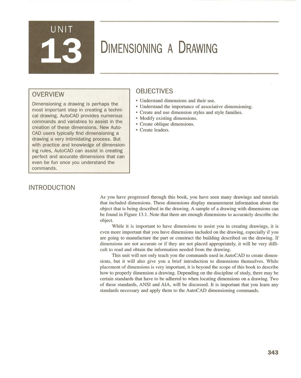 13 UNIT DIMENSIONING A DRAWING OVERVI EW Dimensioning a drawingisperhap$jhe most important step in creating a te9hnical drawing. AutoCAD provides.