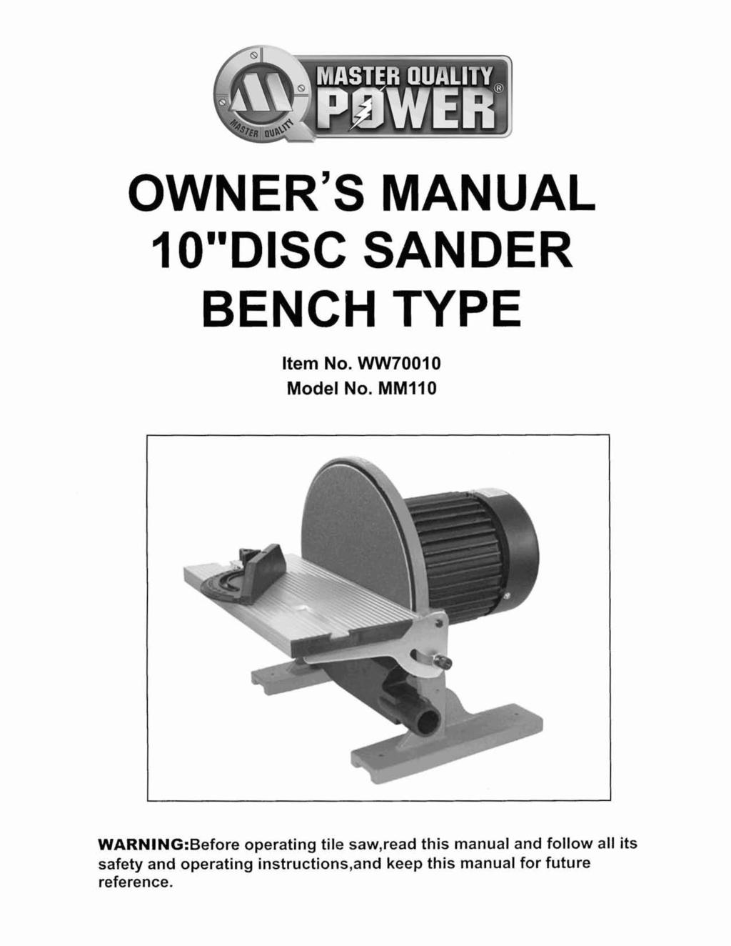 OWNER'S MANUAL 1OWDISC SANDER BENCH TYPE Item No. VW70010 Model No. MMIIO WARN!