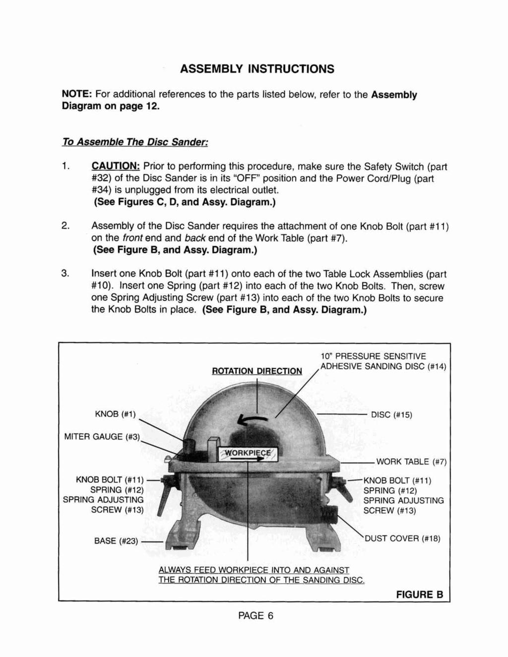 ASSEMBLY INSTRUCT IONS NOTE: For additional references to the parts listed below, refer to the Assembly Diagram on page 12. To Assemble The Disc Sander: 1.