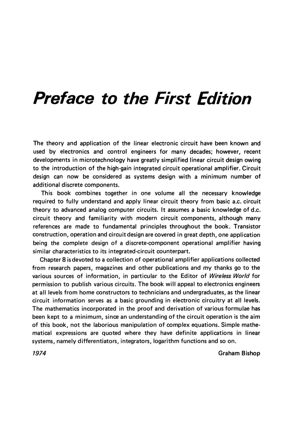 Preface to the First Edition The theory and application of the linear electronic circuit have been known and used by electronics and control engineers for many decades; however, recent developments