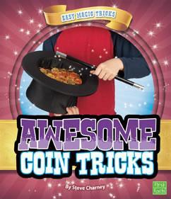 Awesome Coin Tricks (Gr 1-3) - Don t just throw your spare change in a piggy bank. Use it to perform cool coin tricks.