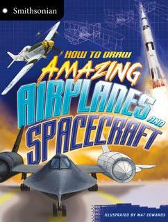 How to Draw Amaing Airplaines and Spacecraft (Gr 3-6) - Wings, rotors, rockets, and tail rudders.