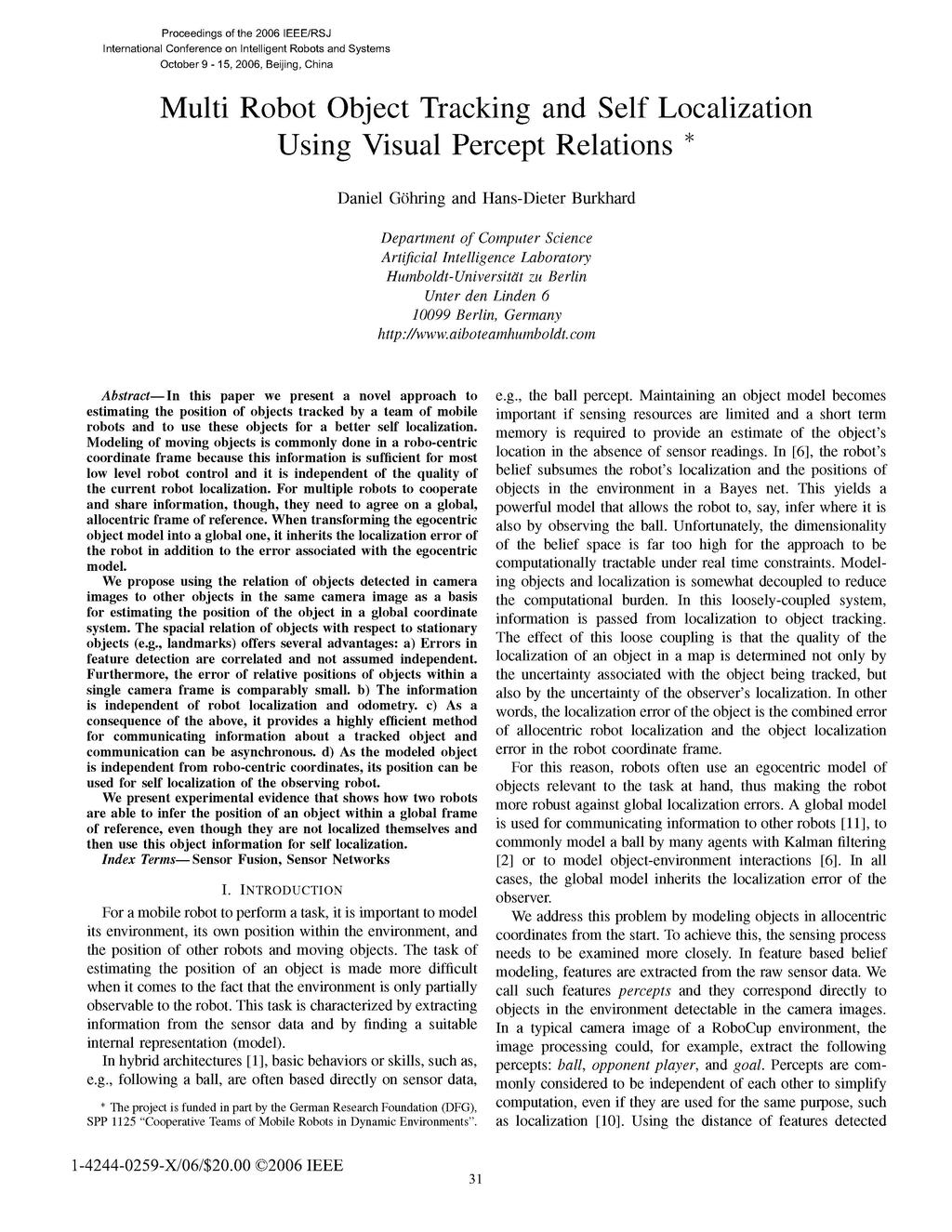 Proceedings of the 2006 IEEE/RSJ International Conference on Intelligent Robots and Systems October 9-5, 2006, Beijing, China Multi Robot Object Tracking and Self Localization Using Visual Percept
