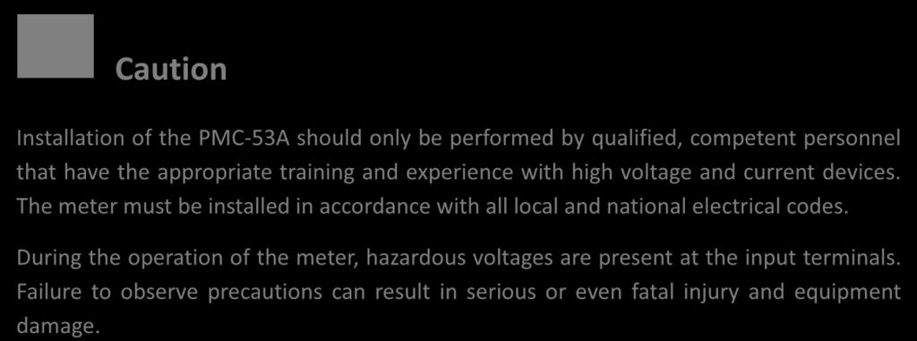 During the operation of the meter, hazardous voltages are