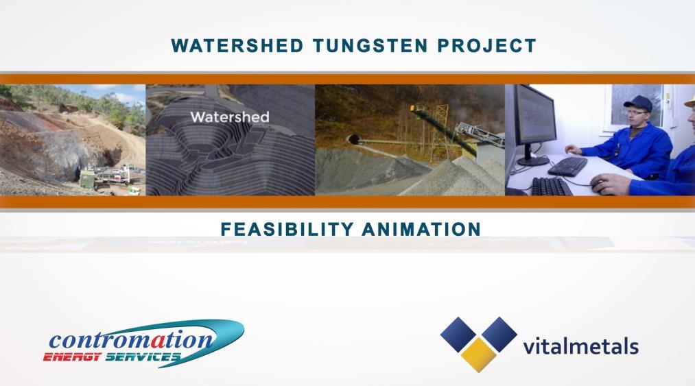 Queensland Watershed Tungsten Project Project Animation https://www.vitalmetals.com.au/metal-markets/tungsten/mining-processing/3448-2/ Investor Presentation DFS reported 17 September 2014.