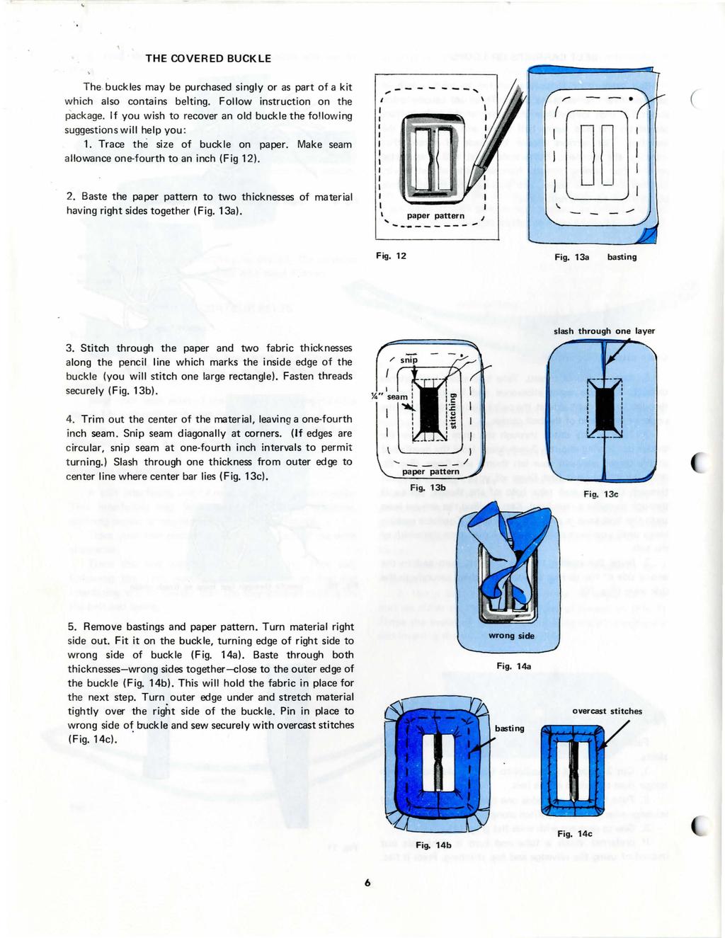 THE COVERED BUCKLE The buckles may be purchased singly or as part of a kit which also contains belting. Follow instruction on the package.