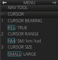 2.22.8 Cursor 2. RADAR, CHART RADAR OPERATION The cursor measures the range and bearing to an object, selects menu items, selects location for mark entry, etc.