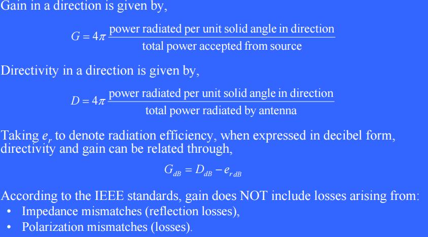 14 Antenna Theory and Design Gain, Directivity and Radiation Efficiency G = 4. 8 dbi D = 7. 55 dbi e r = (7. 55 4. 8)( 1) = 2. 75 dbi Therefore, the radiation efficiency = 0.