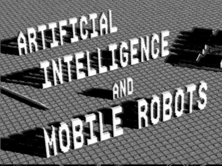 - Artificial Intelligence and Mobile Robots Case Studies of Successful Robot Systems Edited by David Kortenkamp, R.