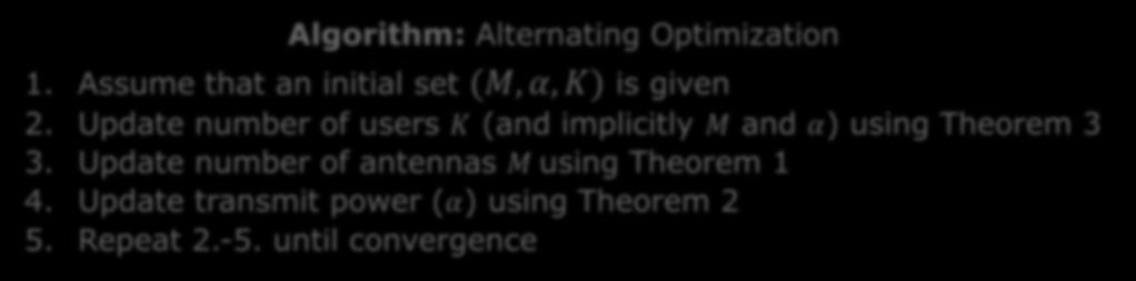 Alternating Optimization Algorithm Joint EE Optimization - EE is a function of M, α, and K - Theorems 1-3