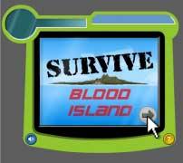Survive Blood Island Interactive Game Overview Survive Blood Island is an interactive, educational game inspired by a board game called Juma and HIV, which was developed for WHO by Children Health