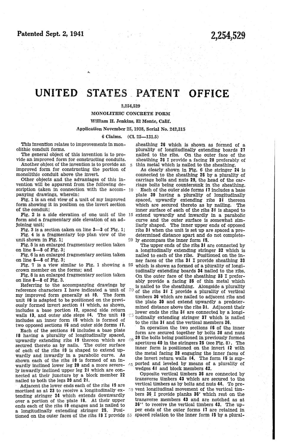 Patented Sept. 2, 1941 2,24,29 UNITED STATES PATENT OFFICE 2,24,29 MONOLITIC CONCRETE FORIV William H. Jenkins, El Monte, Calif. 6 Clairas.