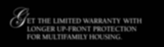 G et the Limited Warranty WITH longer up-front protection for multifamily housing. All shingle warranties are not created equal and nowhere is this more evident than on multifamily housing.