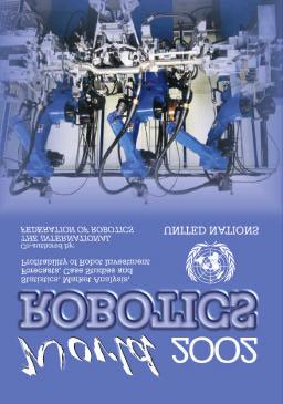 13 The publication World Robotics 2002 Statistics, Market Analysis, Forecasts, Case Studies and Profitability of Robot Investment is available, quoting Sales No. GV.E.02.0.8 or ISBN No.