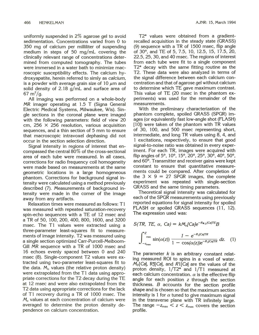 466 HENKELMAN AJNR: 15, March 1994 uniformly suspended in 2% agarose gel to avoid sedimentation.