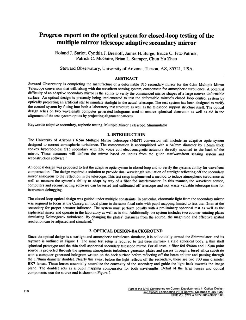 Progress report on the optical system for closed-loop testing of the multiple mirror telescope adaptive secondary mirror Roland J. Sarlot, Cynthia J. Bresloff, James H. Burge, Bruce C.