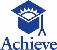 About Achieve Created in 1996 by the nation's governors and corporate leaders, Achieve is an independent, bipartisan, non-profit education reform organization that helps states raise academic